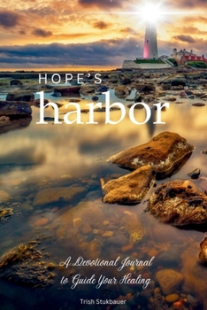 Paperback Hope's Harbor: A Devotional Journal to Guide Your Healing Book