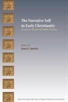 The Narrative Self in Early Christianity : Essays in Honor of Judith Perkins - Book  of the Writings from the Greco-Roman World Supplement Series