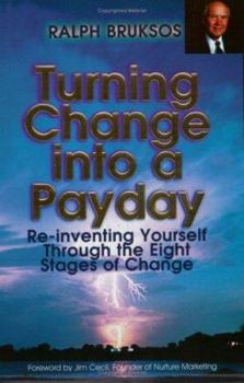 Paperback Turning Change Into a Payday: Re-inventing Yourself Through the Eight Stages of Change Book