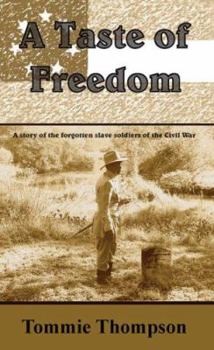 Paperback A Taste of Freedom: A Story of the Forgotten Slave Soldiers of the Civil War Book