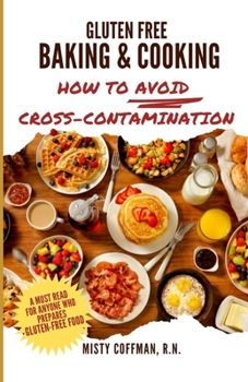 Paperback Gluten Free Baking & Cooking: How To Avoid Cross-Contamination Book