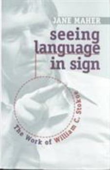 Hardcover Seeing Language in Sign: The Work of William C. Stokoe Book
