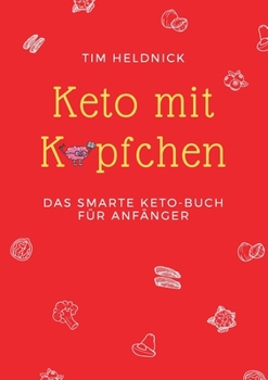 Paperback Keto mit Köpfchen: Das smarte Keto-Buch für Anfänger [German] Book