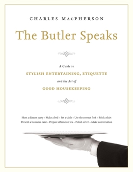 Hardcover The Butler Speaks: A Guide to Stylish Entertaining, Etiquette, and the Art of Good Housekeeping Book
