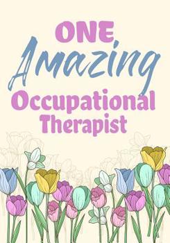 Paperback One Amazing Occupational Therapist: Occupational Therapy Notebook, Occupational Therapy Notebook gifts, Floral Journal, retirement, Christmas gift, Pl Book