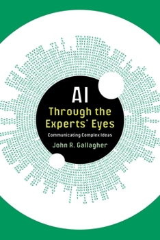 AI Through the Experts’ Eyes: Communicating Complex Ideas (Composition, Literacy, and Culture)