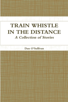 Paperback Train Whistle in the Distance - A Collection of Stories Book