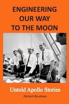 Paperback Engineering Our Way to the Moon: Untold Apollo Stories Book