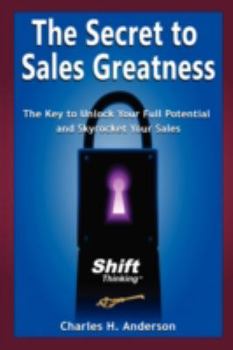 Paperback The Secret to Sales Greatness: The Key to Unlock Your Full Potential and Skyrocket Your Sales Book