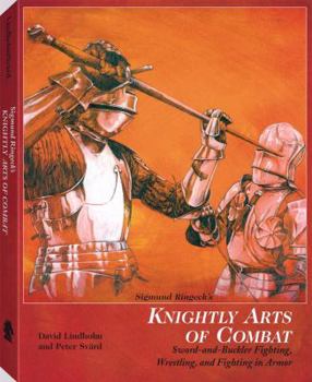 Paperback Sigmund Ringeck's Knightly Arts of Combat: Sword-And-Buckler Fighting, Wrestling, and Fighting in Armor Book