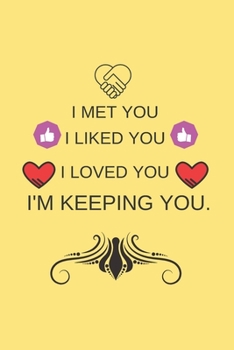 Paperback I met you, I liked you, I loved you, I'm keeping you.: Line journal for couples. Great gift for your pratner. Book