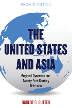 Hardcover The United States and Asia: Regional Dynamics and Twenty-First-Century Relations Book