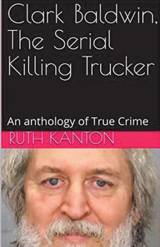 Paperback Clark Baldwin, The Serial Killing Trucker Book