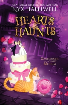 Hearts & Haunts - Book #3 of the Confessions of a Closet Medium