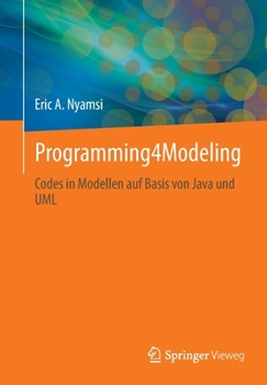 Paperback Programming4modeling: Codes in Modellen Auf Basis Von Java Und UML [German] Book