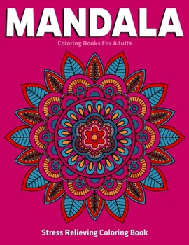 Paperback Stress Relieving Coloring Book: Mandala Coloring Books For Adults: Relaxation Mandala Designs Book