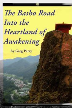 Paperback The Basho Road Into the Heartland of Awakening Book