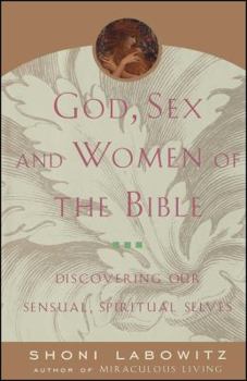 Paperback God, Sex and Women of the Bible: Discovering Our Sensual, Spiritual Selves Book