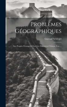 Hardcover Problèmes Géographiques: Les Peuples Étrangers Chez Les Historiens Chinois, I-xx.... [French] Book