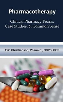 Paperback Pharmacotherapy: Improving Medical Education Through Clinical Pharmacy Pearls, C Book