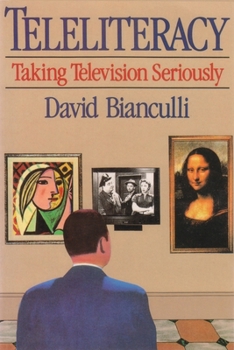 Teleliteracy: Taking Television Seriously (The Television Series) - Book  of the Television and Popular Culture