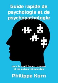 Paperback Guide rapide de psychologie et de psychopathologie: pour le praticien en hypnose et les autres thérapeutes [French] Book