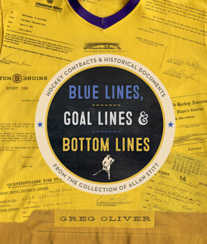 Hardcover Blue Lines, Goal Lines & Bottom Lines: Hockey Contracts and Historical Documents from the Collection of Allan Stitt Book