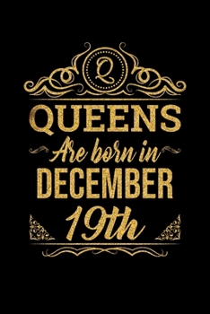 Queens Are Born In December 19th Notebook Birthday Gift: Lined Notebook / Journal Gift, 100 Pages, 6x9, Soft Cover, Matte Finish