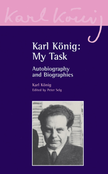 Paperback Karl König: My Task: Autobiography and Biographies Book