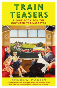 Hardcover Train Teasers: A Quiz Book for the Cultured Trainspotter Book