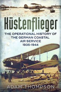 Paperback Küstenflieger: The Operational History of the German Naval Air Service 1935-1944 Book