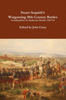 Paperback Stuart Asquith's Wargaming 18th Century Battles Including Rules for Marlburian Warfare 1702-1714 Book