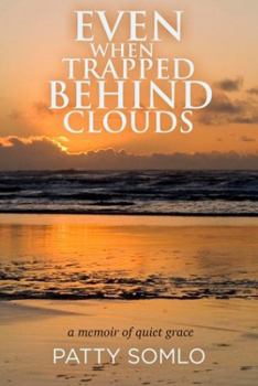 Paperback Even When Trapped Behind Clouds Book