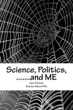 Paperback Science, Politics, .......and ME: A health scandal in our generation Book