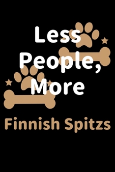 Less People, More Finnish Spitzs: Journal (Diary, Notebook) Funny Dog Owners Gift for Finnish Spitz Lovers