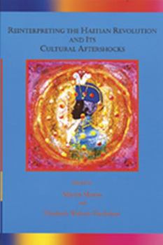Paperback Reinterpreting the Haitian Revolution and Its Cultural Aftershocks Book