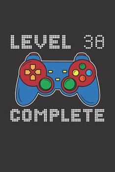 Paperback Level 38 Complete: 38th Birthday Notebook (Funny Video Gamers Bday Gifts for Men) Book