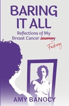Paperback Baring it All: Reflections of My Breast Cancer F*ckery Book
