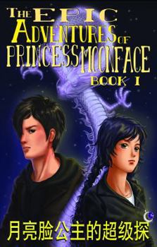 The Epic Adventures of Princess Moonface Book I