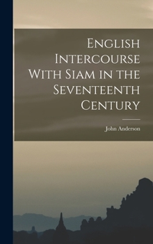 Hardcover English Intercourse With Siam in the Seventeenth Century Book