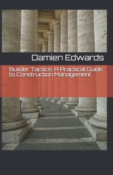 Paperback Builder Tactics: A Practical Guide to Construction Management Book