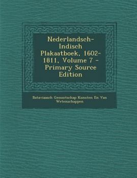 Paperback Nederlandsch-Indisch Plakaatboek, 1602-1811, Volume 7 - Primary Source Edition [Dutch] Book