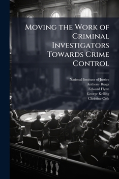 Paperback Moving the Work of Criminal Investigators Towards Crime Control Book