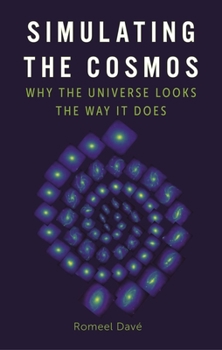 Hardcover Simulating the Cosmos: Why the Universe Looks the Way It Does Book