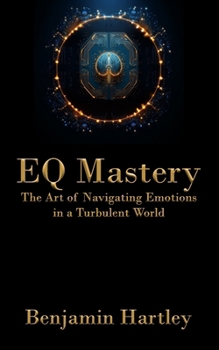 Paperback EQ Mastery: The Art of Navigating Emotions in a Turbulent World Book