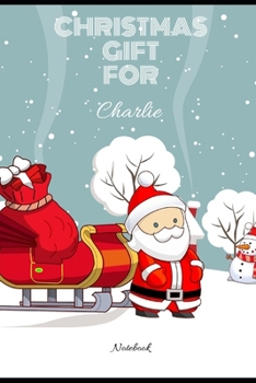 Christmas Gift For Charlie College Ruled Notebook: Planner Logbook Diary Gift Todo Memory Book Budget Planner Medium to Large Sized Notebook With ... 20.95 x 15.24 cm (Christmas Names Notebooks)