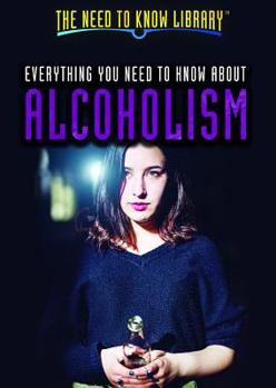 Library Binding Everything You Need to Know about Alcoholism Book