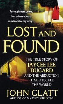 Lost and Found: The True Story of Jaycee Lee Dugard and the Abduction that Shocked the World