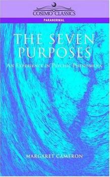 Paperback The Seven Purposes: An Experience in Psychic Phenomena Book