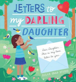 Hardcover Letters to My Darling Daughter: Dear Daughter, This Is My Love Letter to You... Book